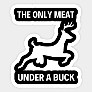 The only meat under a buck - Venison pun Sticker